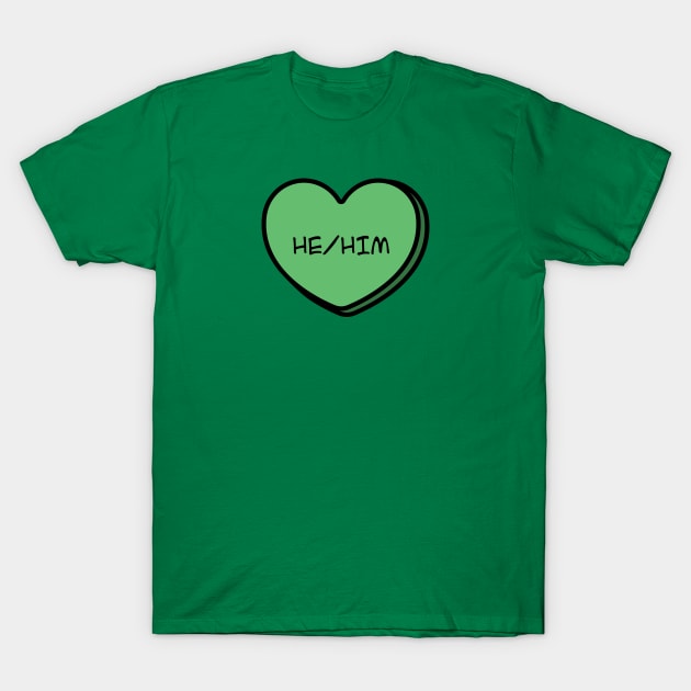 Pronoun He/Him Conversation Heart in Green T-Shirt by Art Additive